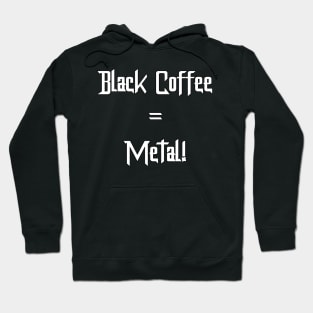 Black Coffee = Metal! Hoodie